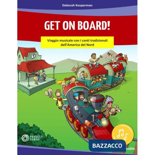 Get on on board! Viaggio musicale con i canti tradizionali dell'America del Nord. Con File audio in streaming