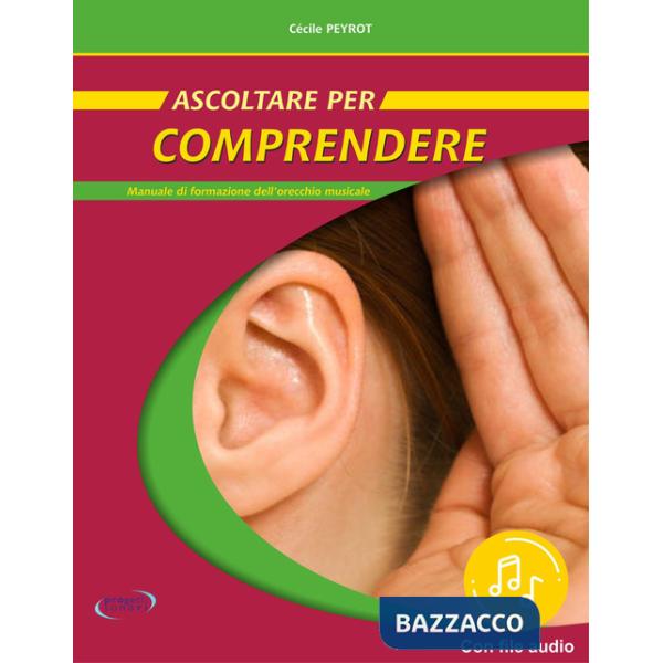 Ascoltare per comprendere. Manuale di formazione dell'orecchio musicale. Con File audio in streaming