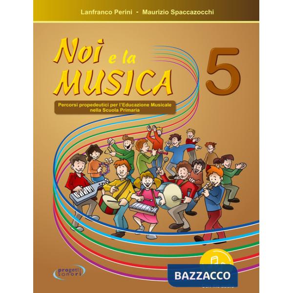Noi e la musica. Percorsi propedeutici per l'insegnamento della musica nella scuola primaria. Con File audio in streaming. Vol. 