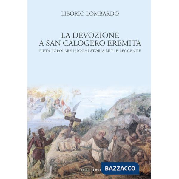 Devozione a San Calogero eremita. Pietà popolare, luoghi, storia, miti e leggende (La)