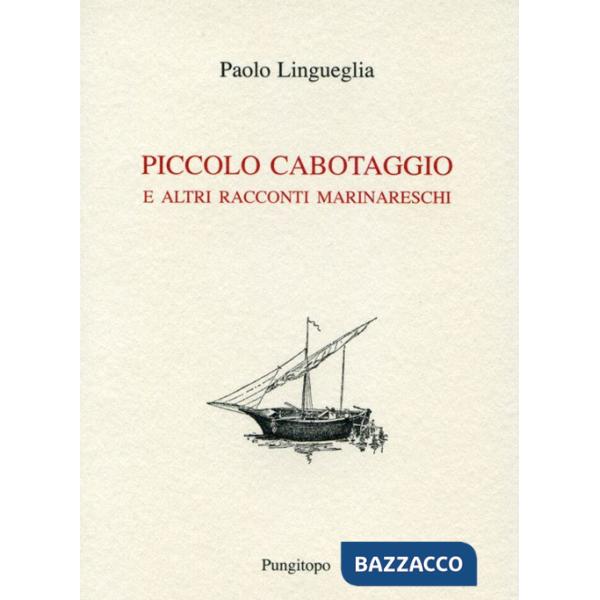 Piccolo cabotaggio e altri racconti marinareschi