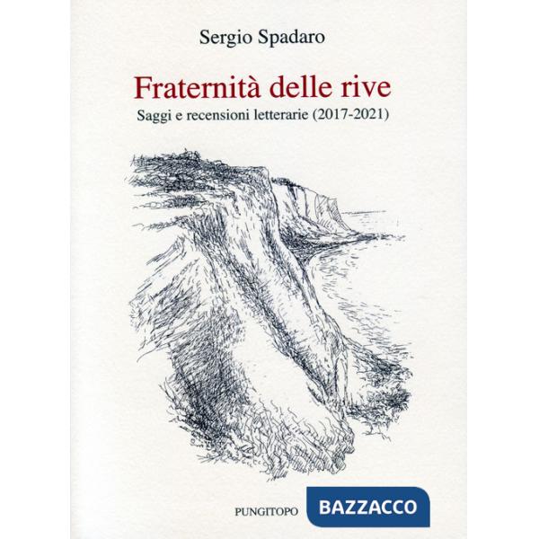 Fraternità delle rive. Saggi e recensioni letterarie (2017-2021)