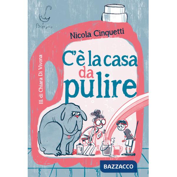 C'è la casa da pulire. Ediz. illustrata