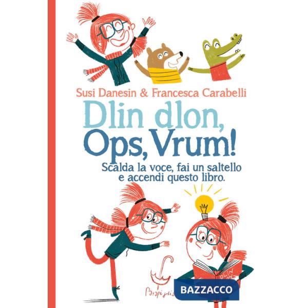 Dlin dlon, ops, vrum! Scalda la voce, fai un saltello e accendi questo libro. Ediz. a colori