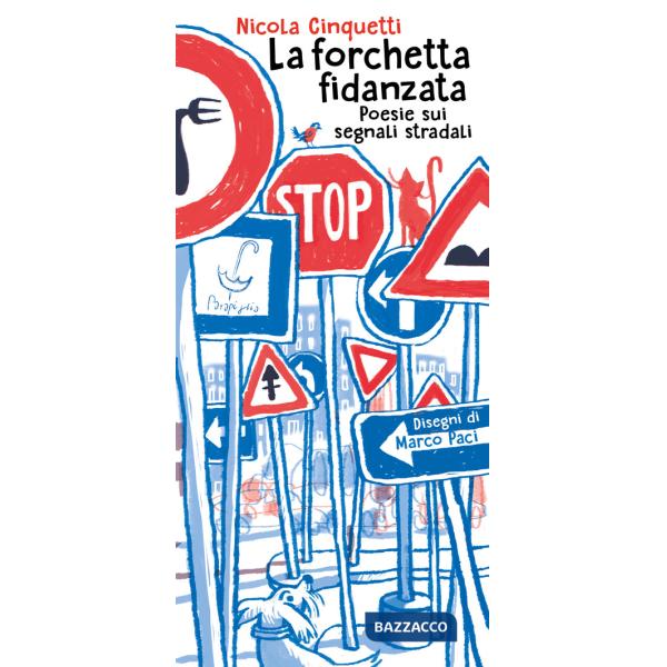 Forchetta fidanzata. Poesie sui segnali stradali (La)