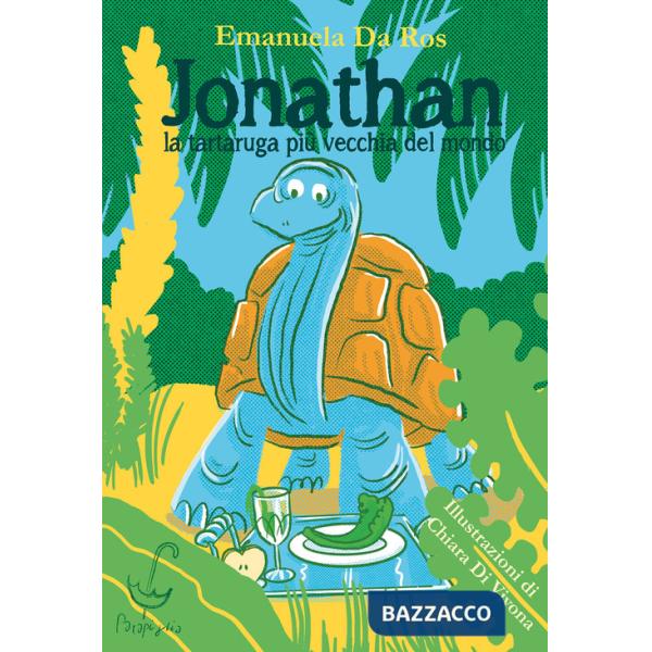 Jonathan. La tartaruga più vecchia del mondo. Ediz. a colori