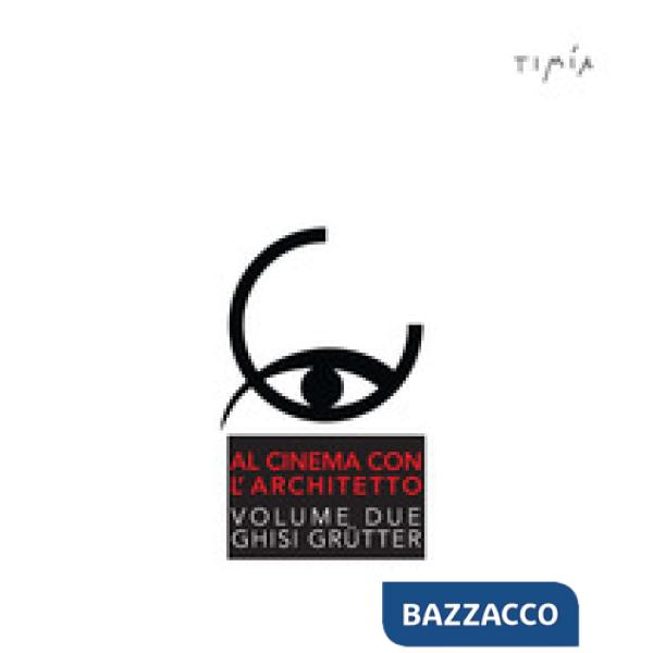 Al cinema con l'architetto. Film visti e commentati da Ghisi Grütter. Ediz. illustrata. Vol. 2