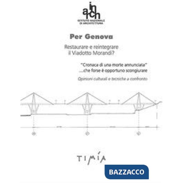 Per Genova. Restaurare e reintegrare il Viadotto Morandi?