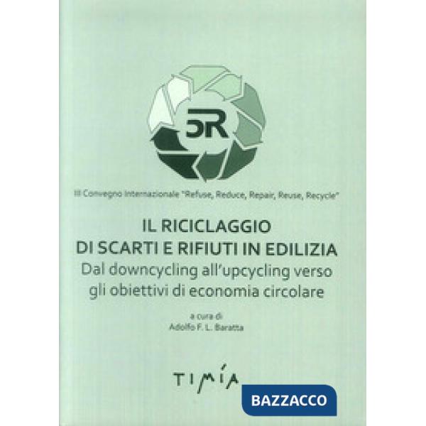 Riciclaggio di scarti e rifiuti in edilizia. Dal downcycling all'upcycling verso gli obiettivi di economia circolare (Il)