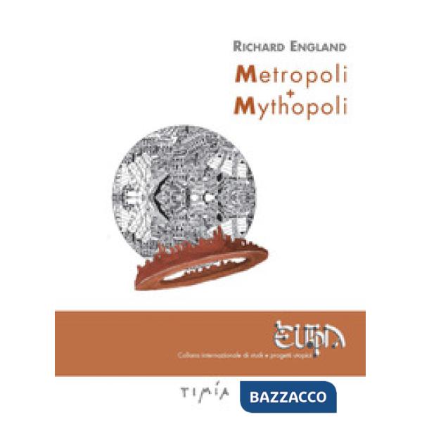 Metropoli + Mythopoli. Ediz. illustrata