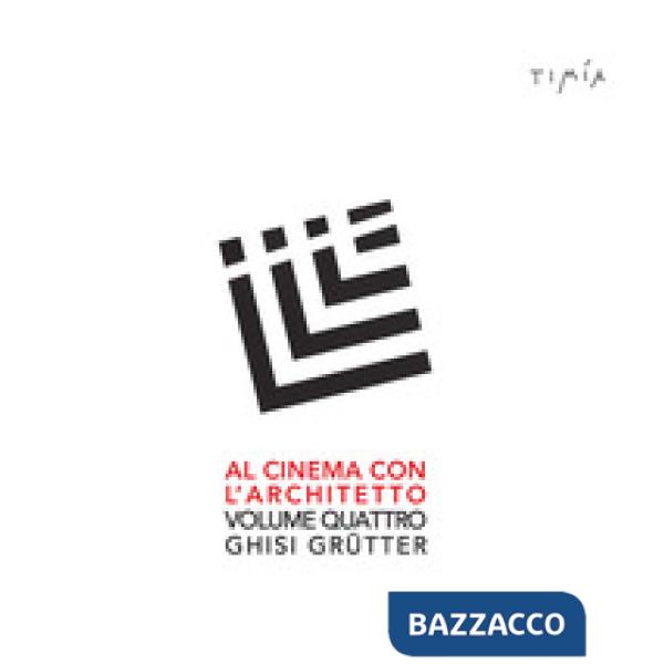 Al cinema con l'architetto. Film visti e commentati da Ghisi Grütter. Ediz. integrale. Vol. 4