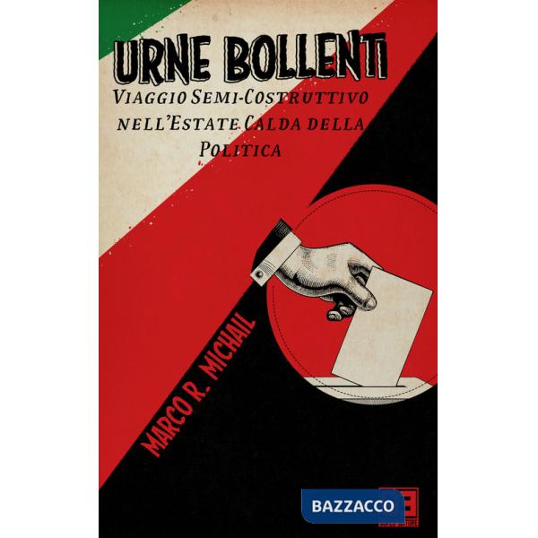 Urne bollenti. Viaggio semi-costruttivo nell'estate calda della politica