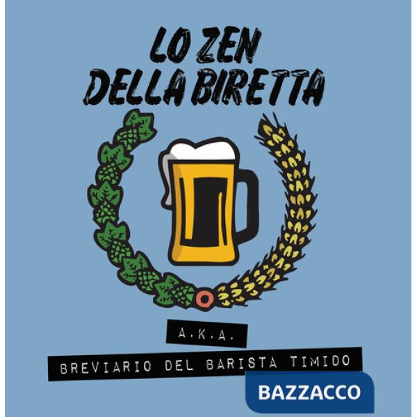 Zen della biretta. Breviario del barista timido (Lo)