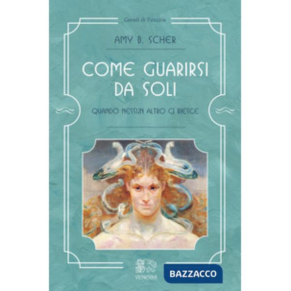 Come guarirsi da soli, quando nessun altro ci riesce