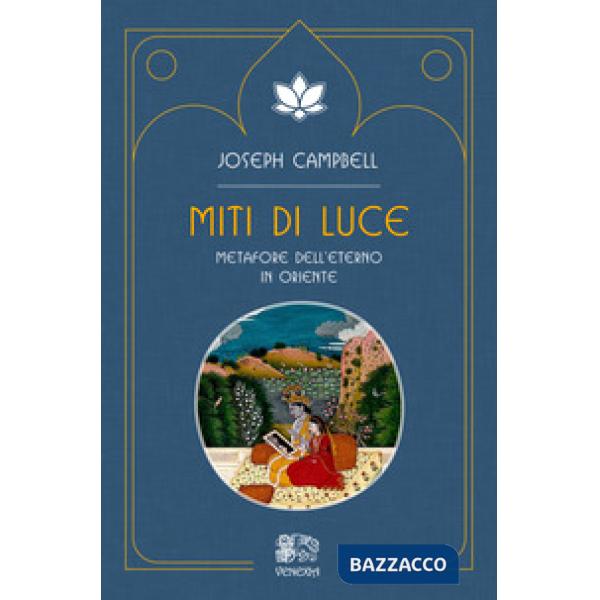 Miti di luce. Metafore dell'eterno in Oriente