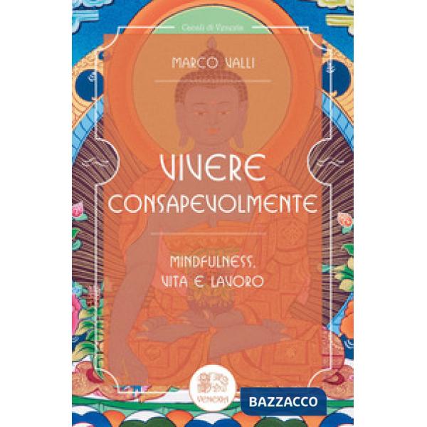 Vivere consapevolmente. Mindfulness, vita e lavoro
