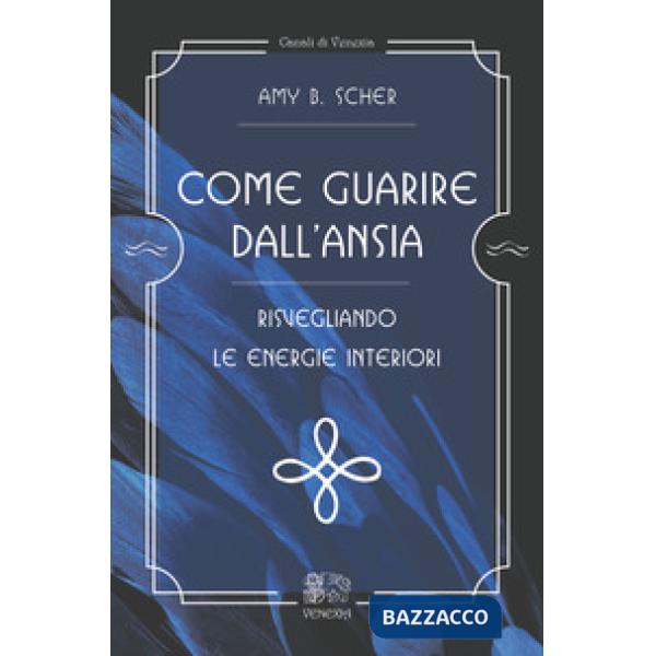 Come guarire dall'ansia, risvegliando le energie interiori