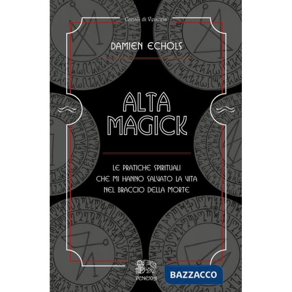 Alta Magick. Le pratiche spirituali che mi hanno salvato la vita nel braccio della morte