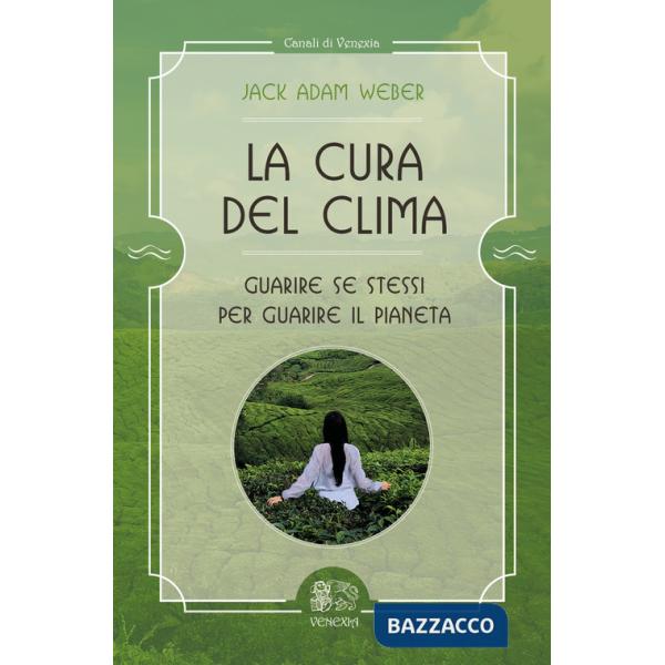 Cura del clima. Guarire se stessi per guarire il pianeta (La)