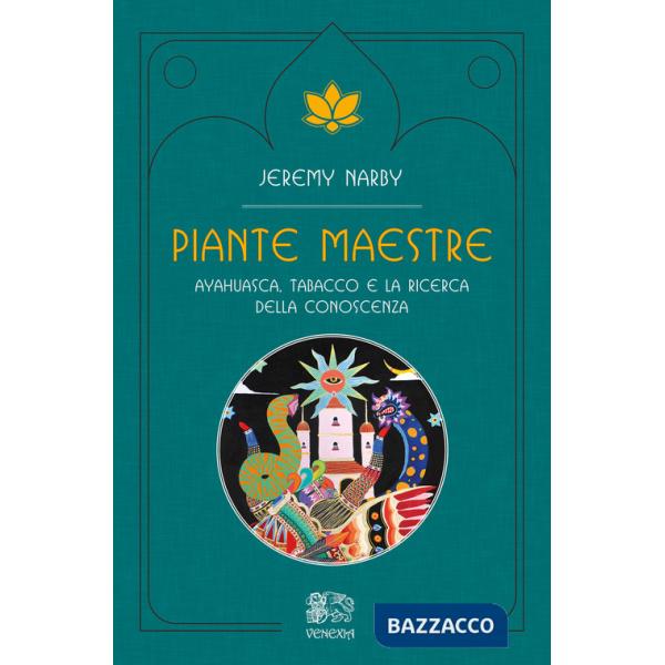 Piante maestre. Ayahuasca, tabacco e la ricerca della conoscenza