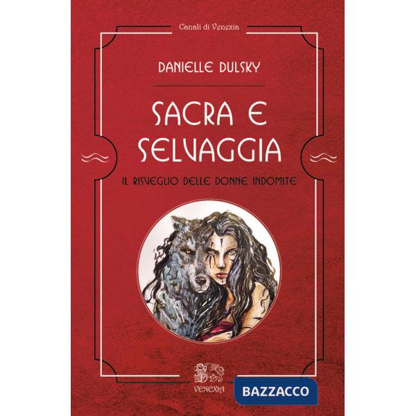 Sacra e selvaggia, il risveglio delle donne indomite