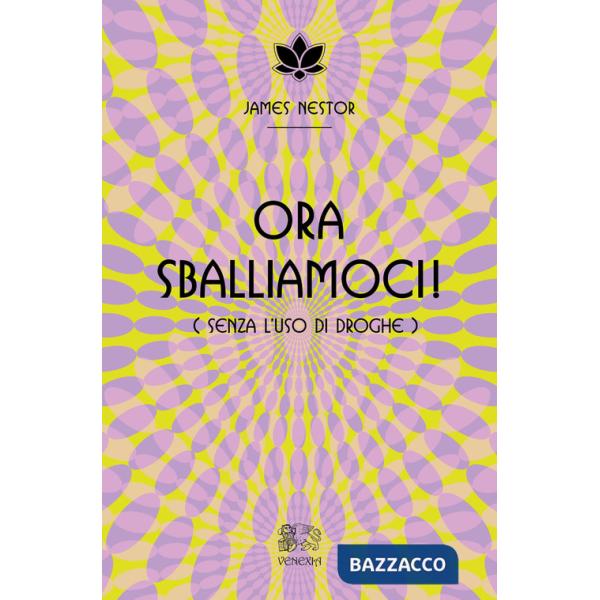 Ora sballiamoci! (Senza l'uso di droghe)