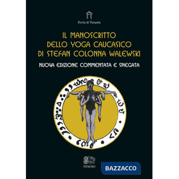 Manoscritto dello yoga caucasico. Nuova ediz. (Il)