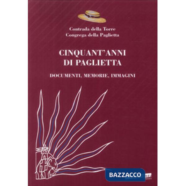 Cinquant'anni di Paglietta. Documenti, memorie, immagini. Contrada della Torre, 