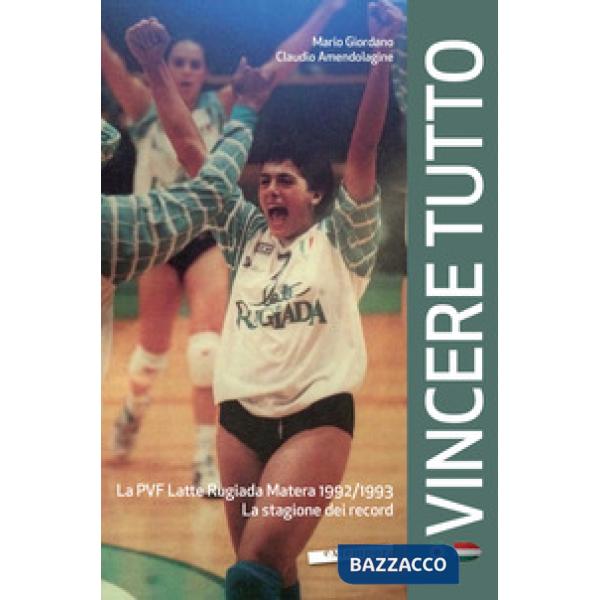 Vincere tutto. La PVF Latte Rugiada Matera 1992-1993. La stagione dei record