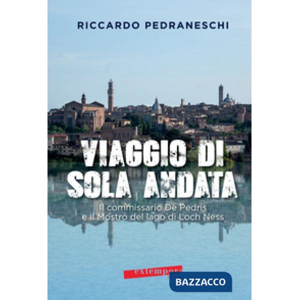 Viaggio di sola andata. Il commissario De Pedris e il mostro del lago di Loch Ness