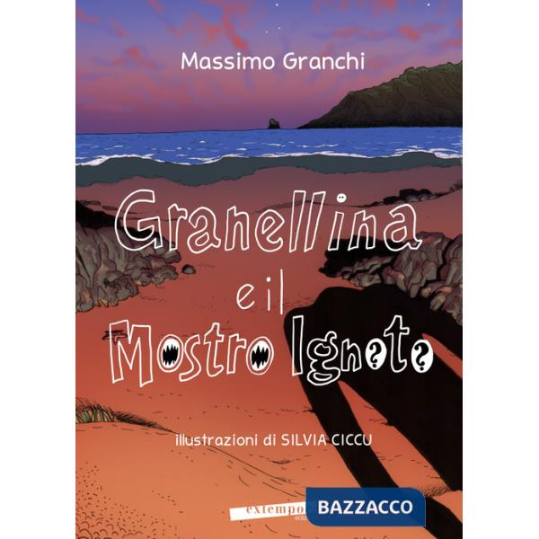 Granellina e il mostro Ignoto. Ediz. a colori