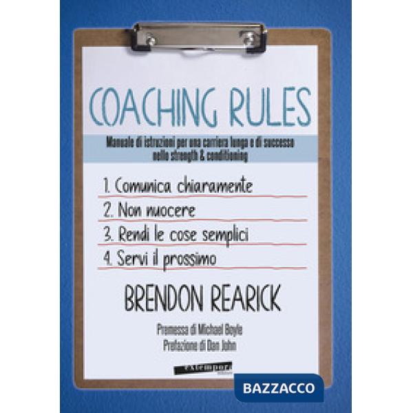 Coaching rules. Manuale di istruzioni per una carriera lunga e di successo nello strength & conditioning