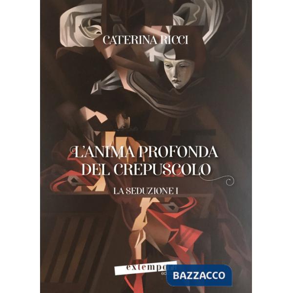 Seduzione. L'anima profonda del crepuscolo (La). Vol. 1