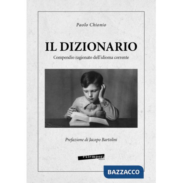 Dizionario. Compendio ragionato dell'idioma corrente (Il)