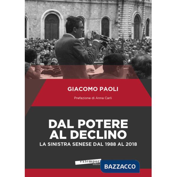 Dal potere al declino. La sinistra senese dal 1988 al 2018