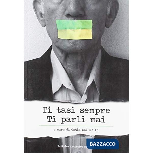 Ti tasi sempre. Ti parli mai