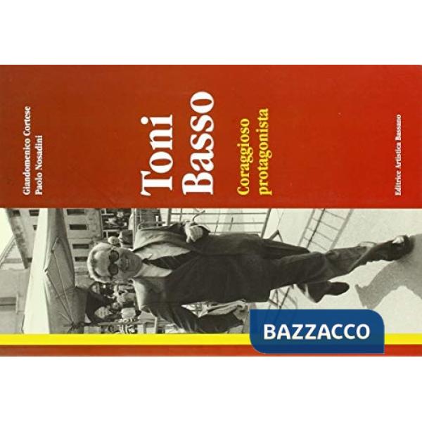Toni Basso. Coraggioso protagonista