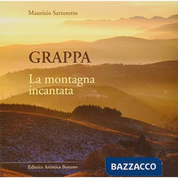 Grappa. La montagna incantata. Ediz. illustrata
