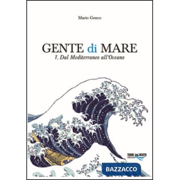 Gente di mare. Vol. 1: Dal Mediterraneo all'Oceano