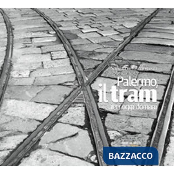 Palermo, il tram ieri oggi domani