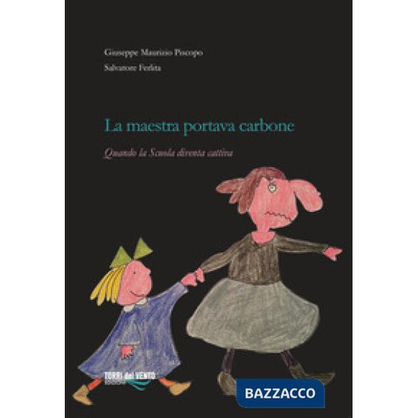 Maestra portava carbone. Quando la scuola diventa cattiva (La)