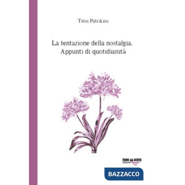 Tentazione della nostalgia. Appunti di quotidianità (La)