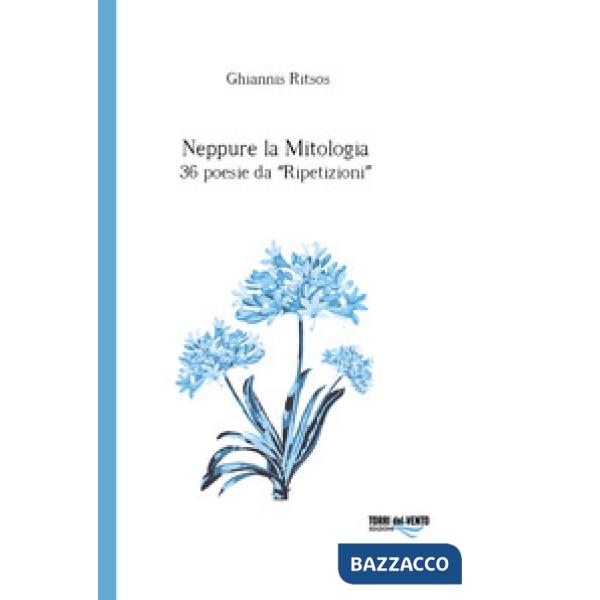 Neppure la mitologia. 36 poesie da Ripetizioni
