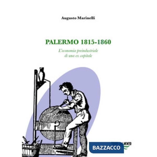 Palermo 1815-1860. L'economia preindustriale di una ex capitale