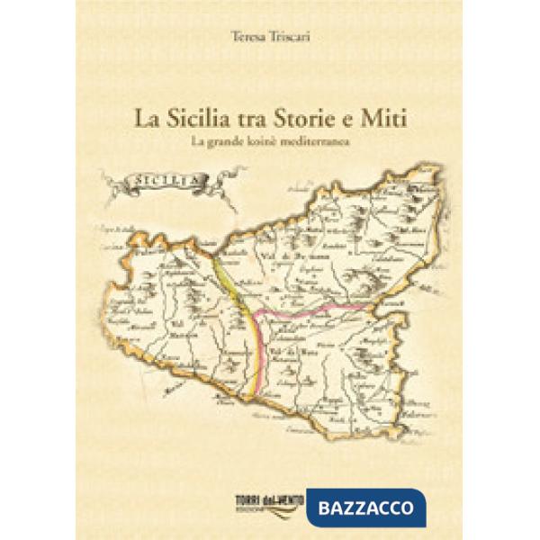 Sicilia tra storie e miti. La grande koinè mediterranea (La)