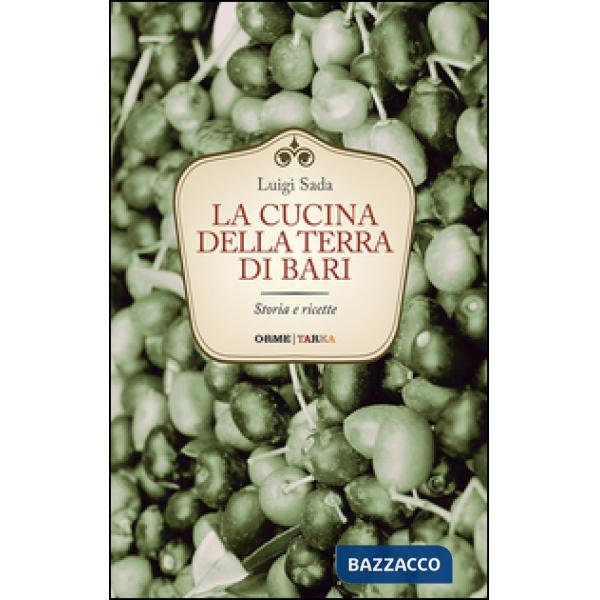 Cucina della terra di Bari. Storia e ricette (La)