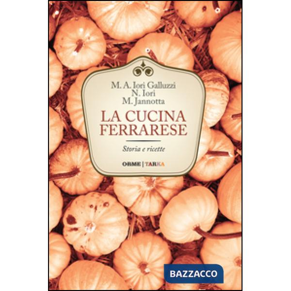 Cucina ferrarese. Storia e ricette (La)