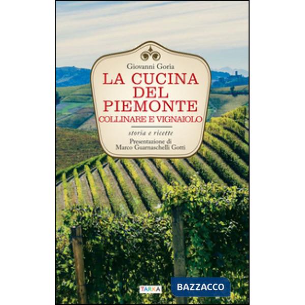 Cucina del Piemonte collinare e vignaiolo. Storia e ricette (La)