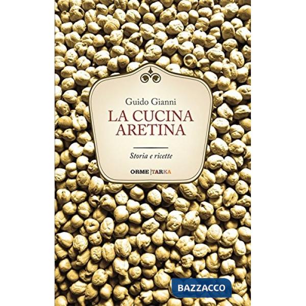Cucina aretina. Storia e ricette (La)