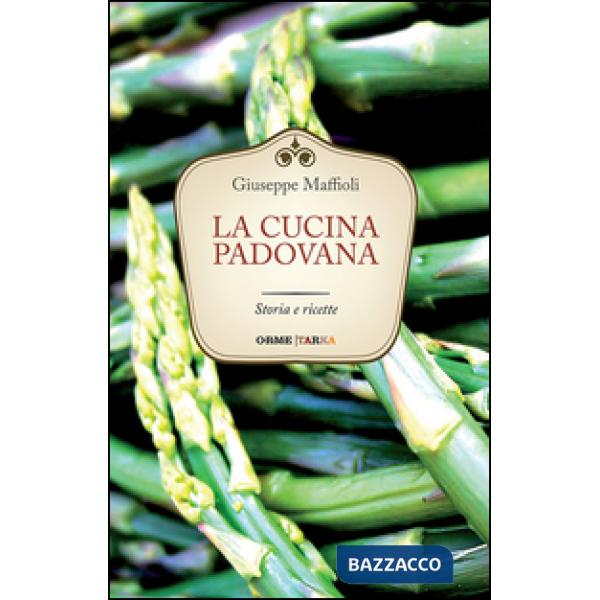Cucina padovana. Storia e ricette (La)